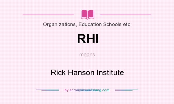 What does RHI mean? It stands for Rick Hanson Institute