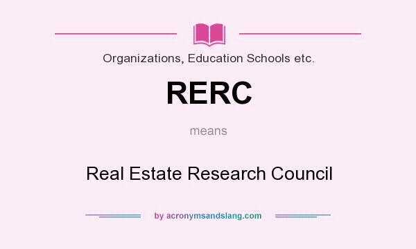 What does RERC mean? It stands for Real Estate Research Council
