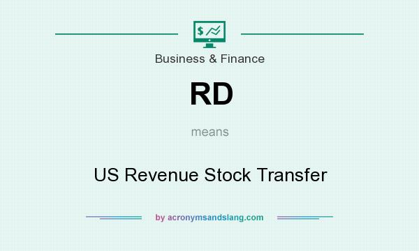What does RD mean? It stands for US Revenue Stock Transfer