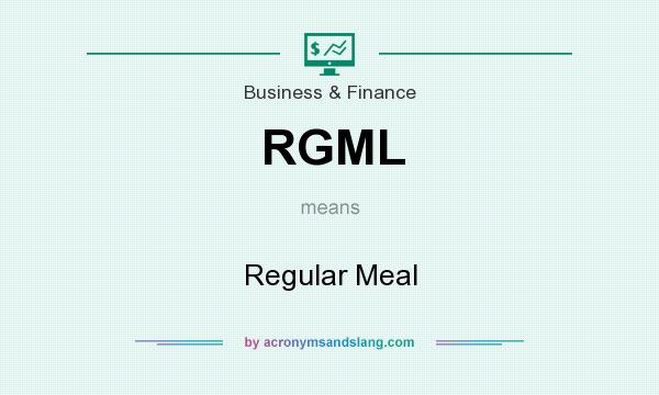 What does RGML mean? It stands for Regular Meal