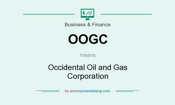 What does OOGC mean? It stands for Occidental Oil and Gas Corporation