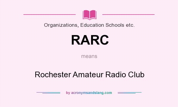 What does RARC mean? It stands for Rochester Amateur Radio Club
