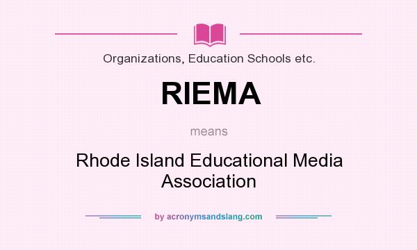 What does RIEMA mean? It stands for Rhode Island Educational Media Association