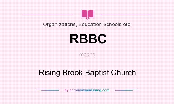 What does RBBC mean? It stands for Rising Brook Baptist Church