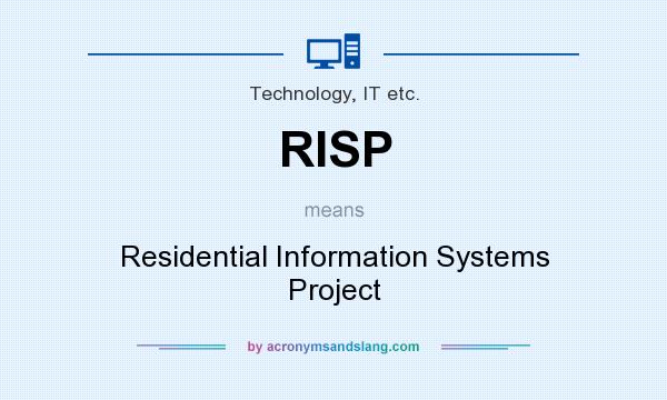 What does RISP mean? It stands for Residential Information Systems Project