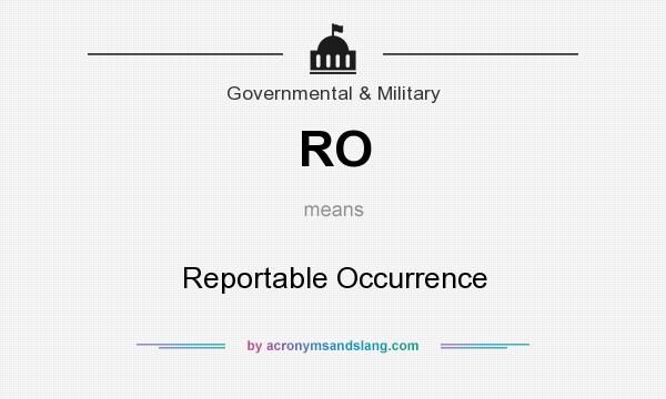 What does RO mean? It stands for Reportable Occurrence