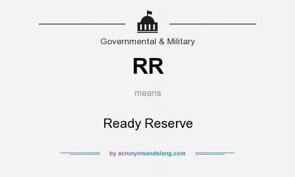 What does RR mean? It stands for Ready Reserve