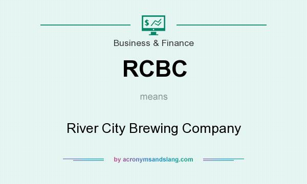 What does RCBC mean? It stands for River City Brewing Company