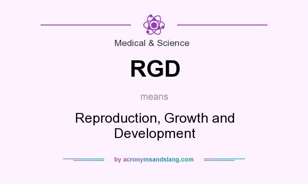 What does RGD mean? It stands for Reproduction, Growth and Development
