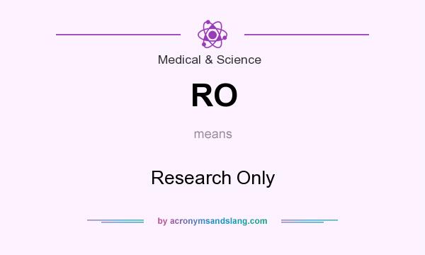What does RO mean? It stands for Research Only
