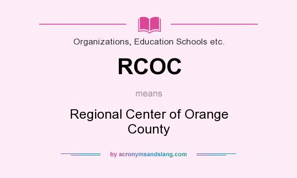 What does RCOC mean? It stands for Regional Center of Orange County