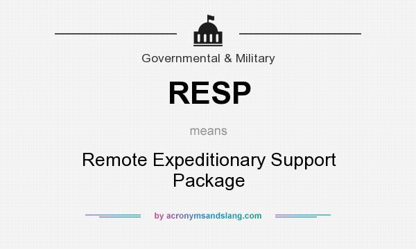What does RESP mean? It stands for Remote Expeditionary Support Package