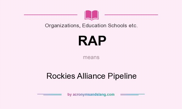 What does RAP mean? It stands for Rockies Alliance Pipeline
