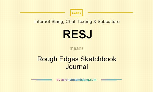 What does RESJ mean? It stands for Rough Edges Sketchbook Journal