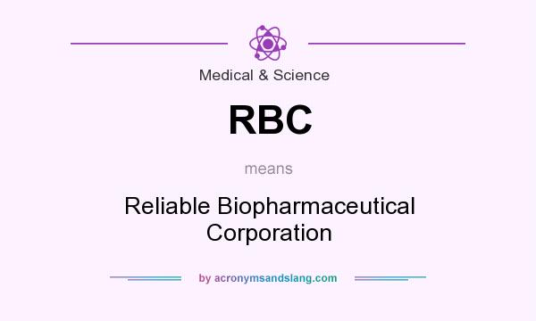 What does RBC mean? It stands for Reliable Biopharmaceutical Corporation