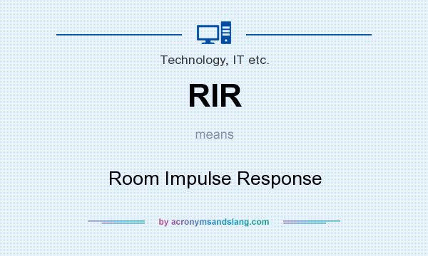 What does RIR mean? It stands for Room Impulse Response