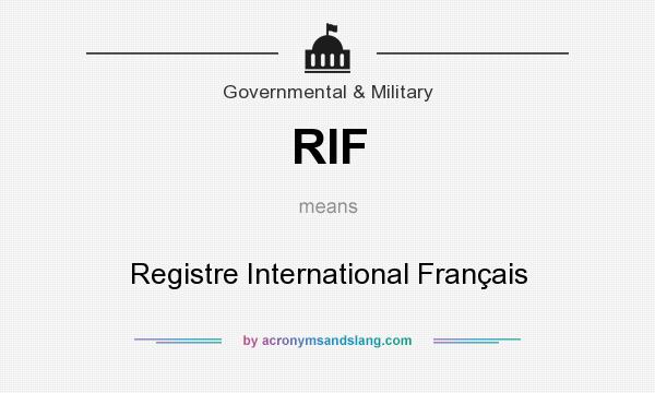 What does RIF mean? It stands for Registre International Français