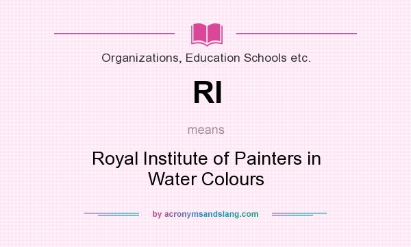What does RI mean? It stands for Royal Institute of Painters in Water Colours