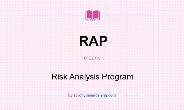 What does RAP mean? It stands for Risk Analysis Program