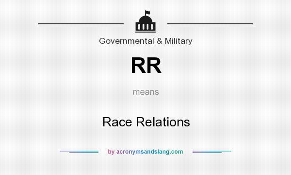 What does RR mean? It stands for Race Relations