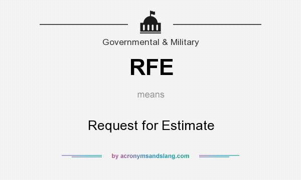 What does RFE mean? It stands for Request for Estimate