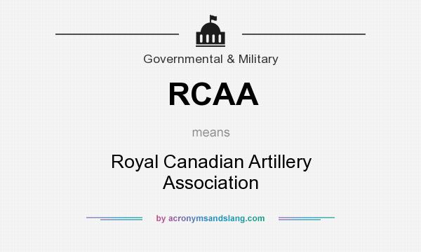What does RCAA mean? It stands for Royal Canadian Artillery Association