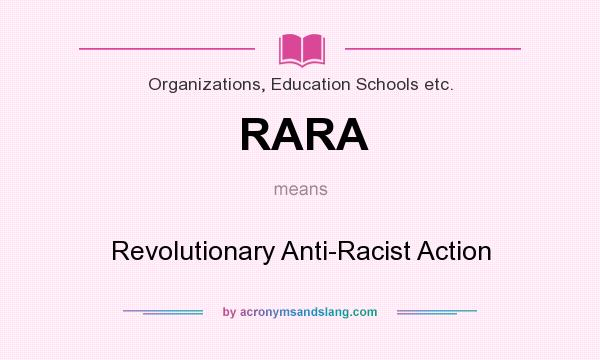 What does RARA mean? It stands for Revolutionary Anti-Racist Action