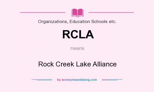 What does RCLA mean? It stands for Rock Creek Lake Alliance