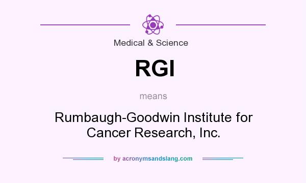 What does RGI mean? It stands for Rumbaugh-Goodwin Institute for Cancer Research, Inc.