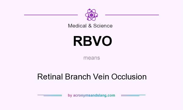 What does RBVO mean? It stands for Retinal Branch Vein Occlusion