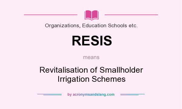 What does RESIS mean? It stands for Revitalisation of Smallholder Irrigation Schemes