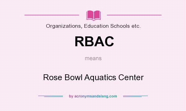 What does RBAC mean? It stands for Rose Bowl Aquatics Center