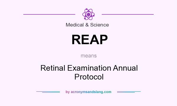 What does REAP mean? It stands for Retinal Examination Annual Protocol