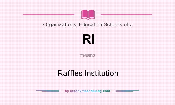 What does RI mean? It stands for Raffles Institution