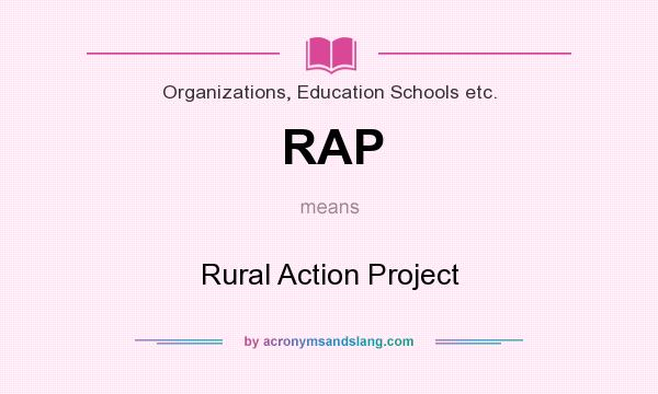 What does RAP mean? It stands for Rural Action Project