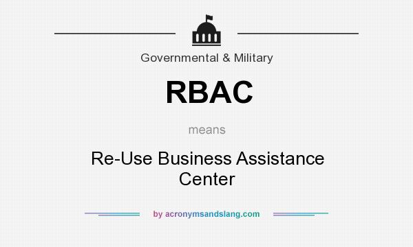 What does RBAC mean? It stands for Re-Use Business Assistance Center