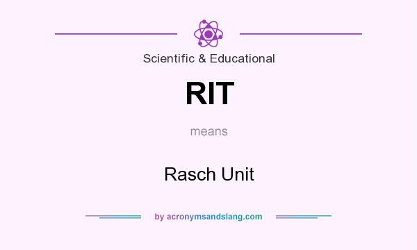 What does RIT mean? It stands for Rasch Unit