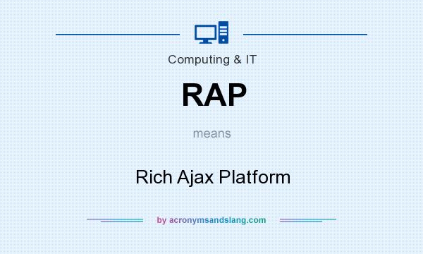 What does RAP mean? It stands for Rich Ajax Platform