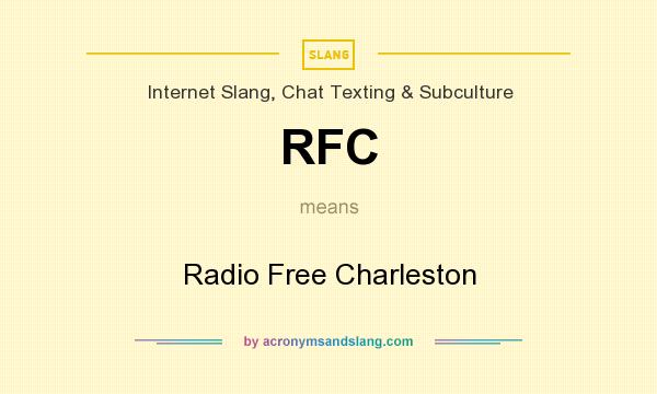 What does RFC mean? It stands for Radio Free Charleston
