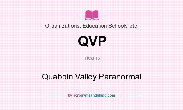 What does QVP mean? It stands for Quabbin Valley Paranormal