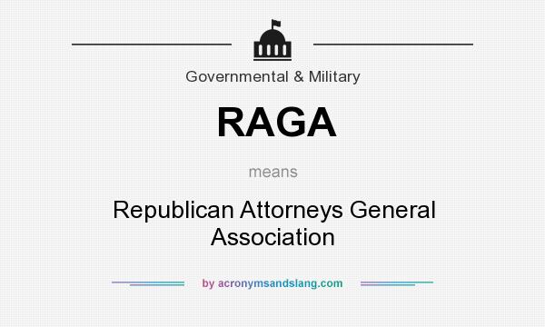 What does RAGA mean? It stands for Republican Attorneys General Association