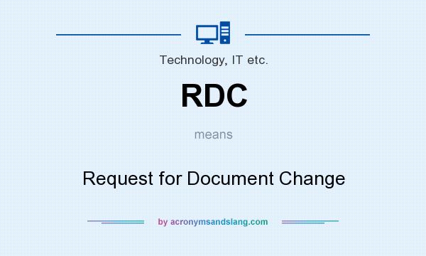 What does RDC mean? It stands for Request for Document Change