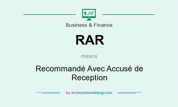 What does RAR mean? It stands for Recommandé Avec Accusé de Reception