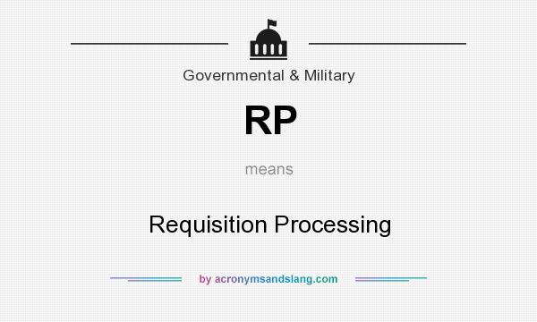What does RP mean? It stands for Requisition Processing