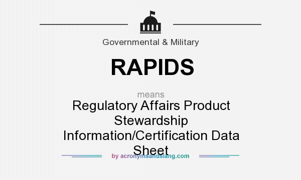 What does RAPIDS mean? It stands for Regulatory Affairs Product Stewardship Information/Certification Data Sheet