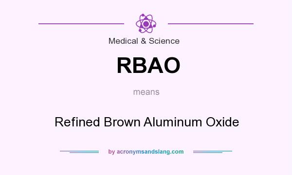 What does RBAO mean? It stands for Refined Brown Aluminum Oxide