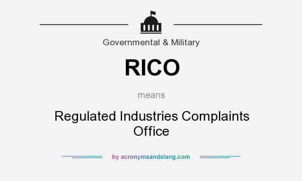 What does RICO mean? It stands for Regulated Industries Complaints Office