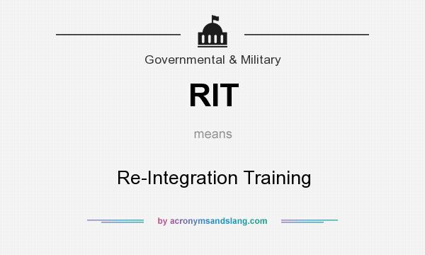 What does RIT mean? It stands for Re-Integration Training