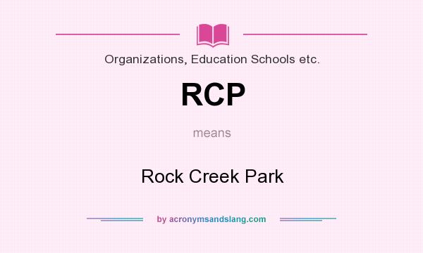 What does RCP mean? It stands for Rock Creek Park