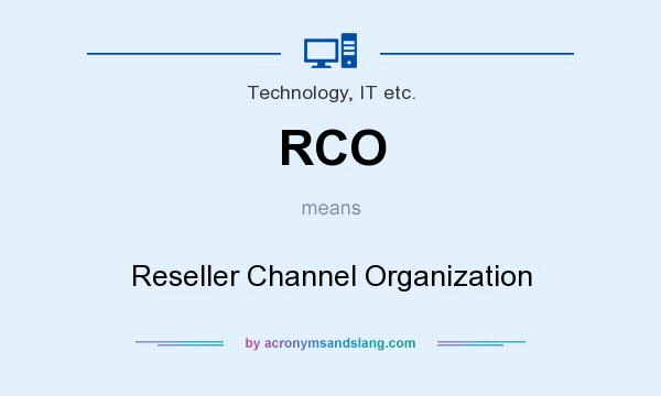 What does RCO mean? It stands for Reseller Channel Organization
